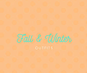Fall & Winter Outfits