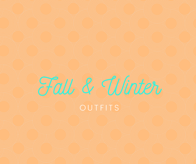 Fall &amp; Winter Outfits
